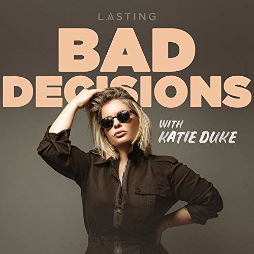 Bad Decisions With Katie Duke